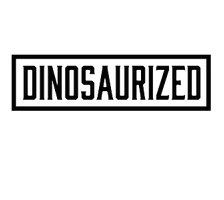 Dinosaurized